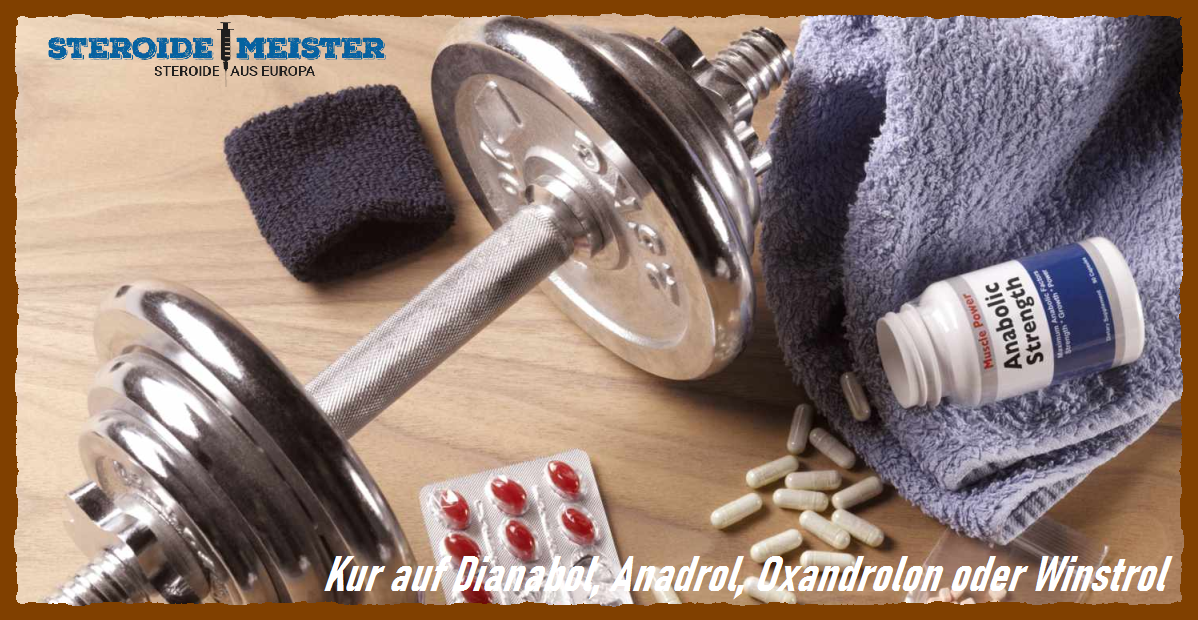 Kur mit Dianabol, Anadrol, Oxandrolon oder Winstrol – Wirkungen, Dosierungen und mögliche Nebenwirkungen